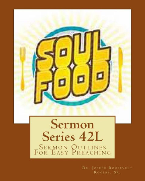 Sermon Series 42L: Sermon Outlines For Easy Preaching
