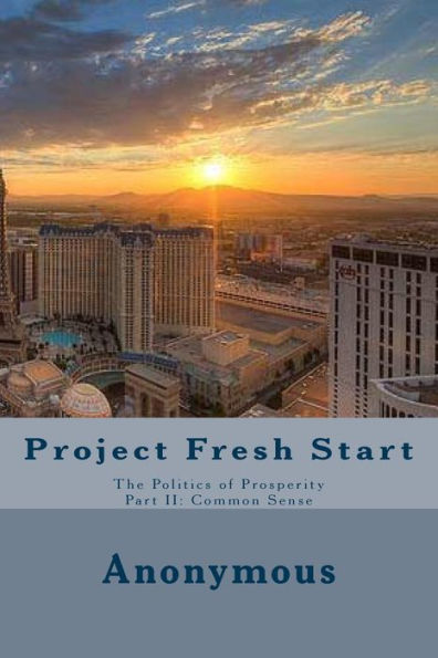 Project Fresh Start: The Politics of Prosperity Part II: Common Sense