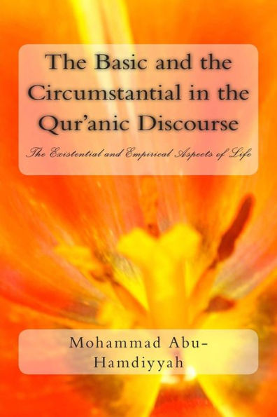 The Basic and the Circumstantial in the Qur'anic Discourse: The Existential and Empirical Aspects of Life