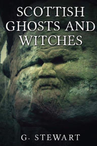 Title: Scottish Ghosts and Witches, Author: G Stewart