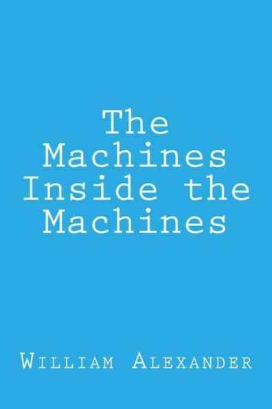 The Machines Inside the Machines