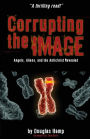 Corrupting the Image Book: Angels, Aliens, and the Antichrist Revealed