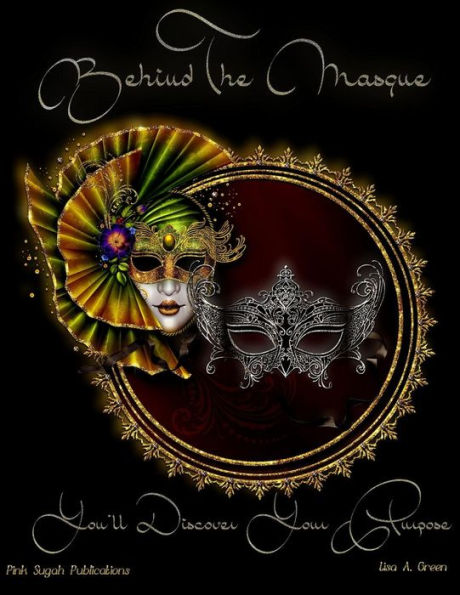 Behind The Masque You'll Discover Your Purpose