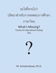 Title: What's Missing? Puzzles for Educational Testing: Thai, Author: M. Schottenbauer