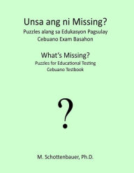 Title: What's Missing? Puzzles for Educational Testing: Cebuano Testbook, Author: M Schottenbauer