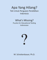 Title: Apa Yang Hilang? Teki Untuk Pengujian Pendidikan: Indonesia, Author: M Schottenbauer