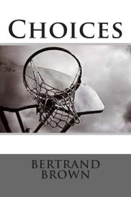 Title: Choices, Author: Bertrand Brown
