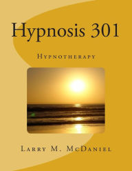 Title: Hypnosis 301: Hypnotherapy, Author: Larry M McDaniel