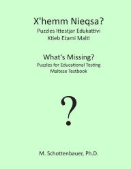 Title: What's Missing? Puzzles for Educational Testing: Maltese Testbook, Author: M Schottenbauer