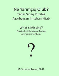 Title: What's Missing? Puzzles for Educational Testing: Azerbaijani Testbook, Author: M Schottenbauer