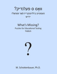 Title: What's Missing? Puzzles for Educational Testing: Yiddish, Author: M Schottenbauer