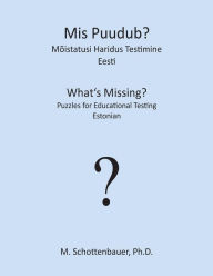 Title: Mis Puudub? Mõistatusi Haridus Testimine: Eesti, Author: M. Schottenbauer