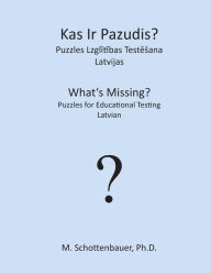 Title: What's Missing? Puzzles for Educational Testing: Latvian, Author: M. Schottenbauer