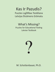 Title: What's Missing? Puzzles for Educational Testing: Latvian Testbook, Author: M. Schottenbauer