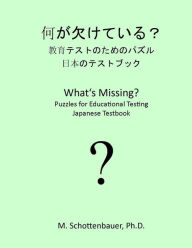 Title: What's Missing? Puzzles for Educational Testing: Japanese Testbook, Author: M Schottenbauer