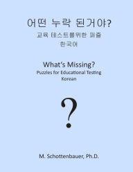 Title: What's Missing? Puzzles for Educational Testing: Korean, Author: M Schottenbauer