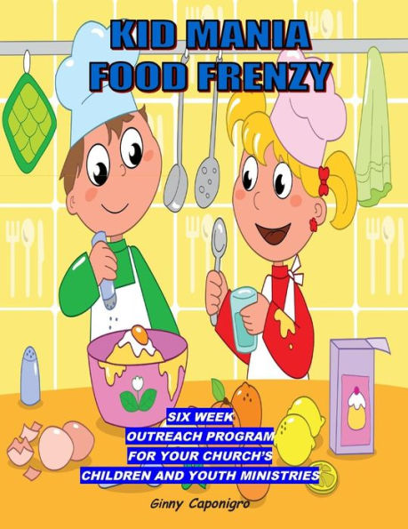 Kid Mania Food Frenzy: Children's Ministry Outreach Program