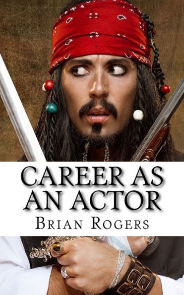 Career As An Actor: What They Do, How to Become One, and What the Future Holds!