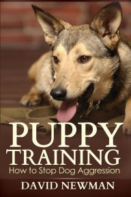 Title: Puppy Training: How to Stop Dog Aggression, Author: David Newman