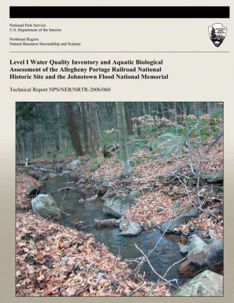 Level I Water Quality Inventory and Aquatic Biological Assessment of the Allegheny Portage Railroad National Historic Site and the Johnstown Flood National Memorial
