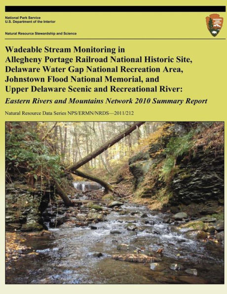 Wadeable Stream Monitoring in Allegheny Portage Railroad National Historic Site, Delaware Water Gap National Recreation Area, Johnstown Flood National Memorial, and Upper Delaware Scenic and Recreational River: Eastern Rivers and Mountains Network 2010 Su
