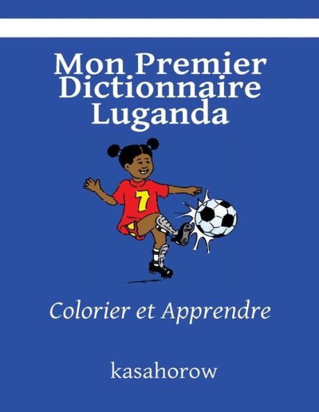 Mon Premier Dictionnaire Luganda: Colorier et Apprendre