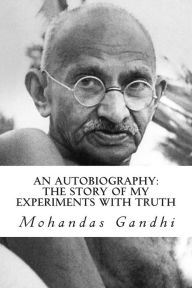 Title: An Autobiography: The Story of My Experiments with Truth, Author: Mohandas Gandhi