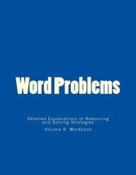 Title: Word Problems-Detailed Explanations of Reasoning and Solving Strategies: Volume 9 Workbook, Author: Bill S Lee