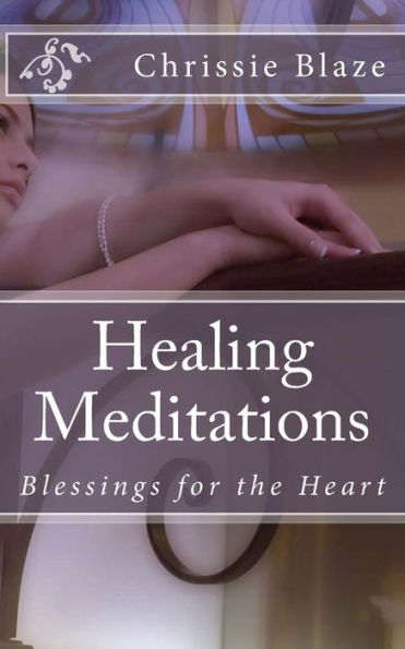 Healing Meditations: Blessings for the Heart