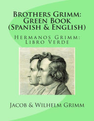Title: Brothers Grimm: Green Book (Spanish-English): Hermanos Grimm: Libro Verde, Author: Jose S Viedma