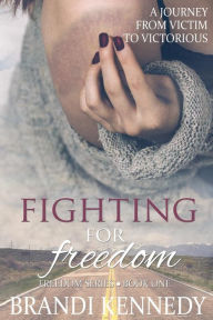 Title: Fighting For Freedom, Author: Brandi Kennedy