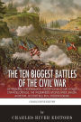 The 10 Biggest Civil War Battles: Gettysburg, Chickamauga, Spotsylvania Court House, Chancellorsville, The Wilderness, Stones River, Shiloh, Antietam, Second Bull Run, and Fredericksburg