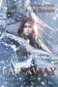 Title: Far Away: Gypsy Fairy Tale Book Two, Author: Dana Michelle Burnett