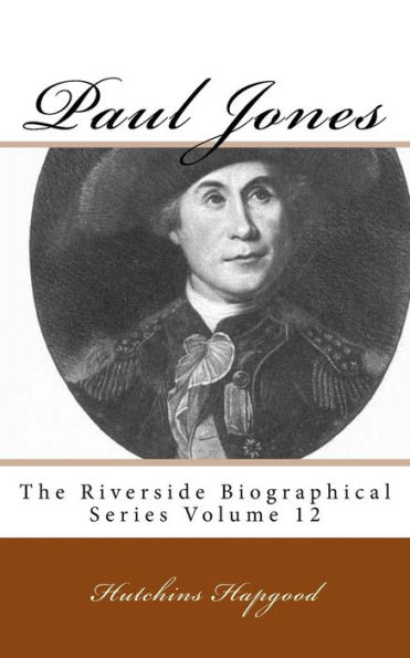 Paul Jones: The Riverside Biographical Series Volume 12