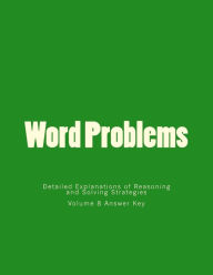 Title: Word problems-Detailed Explanations of Reasoning and Solving Strategies: Volume 8 Answer Key, Author: Bill S Lee