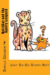 Title: QuiziCat and the Spotty Leopard: Just So-So Story No1, Author: Sheila Graber