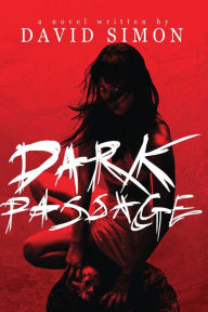 Title: Dark Passage, Author: David Simon MD
