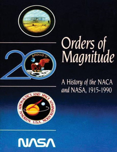 Orders of Magnitude: A History the NACA and NASA, 1915-1990