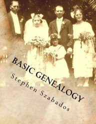 Title: Basic Genealogy: Saving your Family History, Author: Stephen Szabados