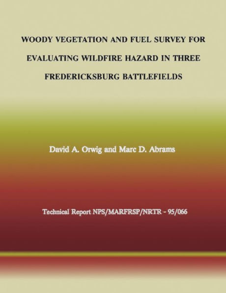 Woody Vegetation and Fuel Survey for Evaluating Wildfire Hazard in Three Fredericksburg Battlefields