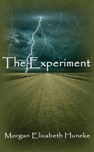 Title: The Experiment, Author: Morgan Elizabeth Huneke
