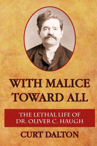 With Malice Toward All: The Lethal Life of Dr. Oliver C. Haugh