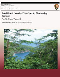 Title: Established Invasive Plant Species Monitoring Protocol: Pacific Island Network, Author: James D Jacobi