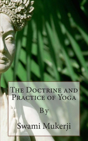 The Doctrine and Practice of Yoga: By