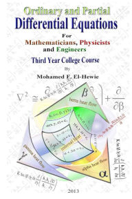 Title: Ordinary and Partial Differential Equations: Third Year College Course For Mathematicians, Physicists, and Engineers, Author: Mohamed F El-Hewie