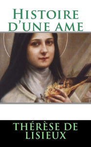 Title: Histoire d'une ame, Author: Thïrïse de Lisieux