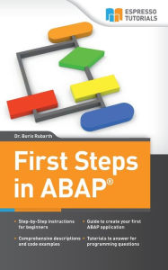 Title: First Steps in ABAP: Your Beginners Guide to SAP ABAP, Author: Boris Rubarth