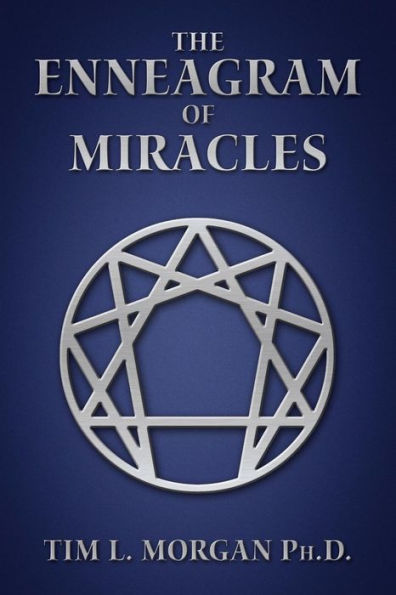 The Enneagram of Miracles: The Enneagram Of "A Course In Miracles"