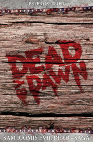 Title: Dead by Dawn - Sam Raimis Evil-Dead-Saga, Author: Peter Osteried