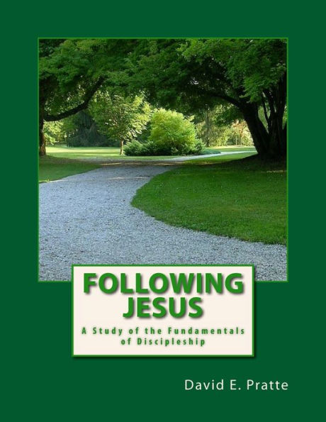 Following Jesus: A Study of the Fundamentals of Discipleship